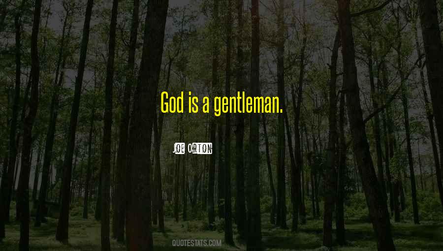 God Is A Gentleman Quotes #88623