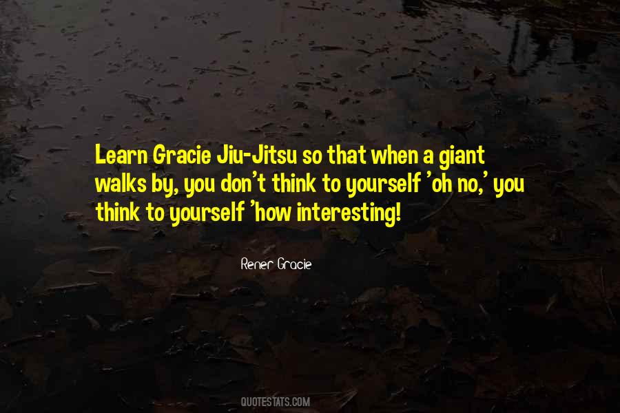 Quotes About Gracie Jiu Jitsu #472515