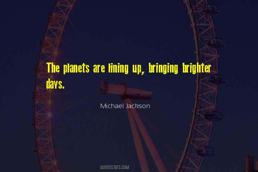 Brighter Days Will Come Quotes #1636327