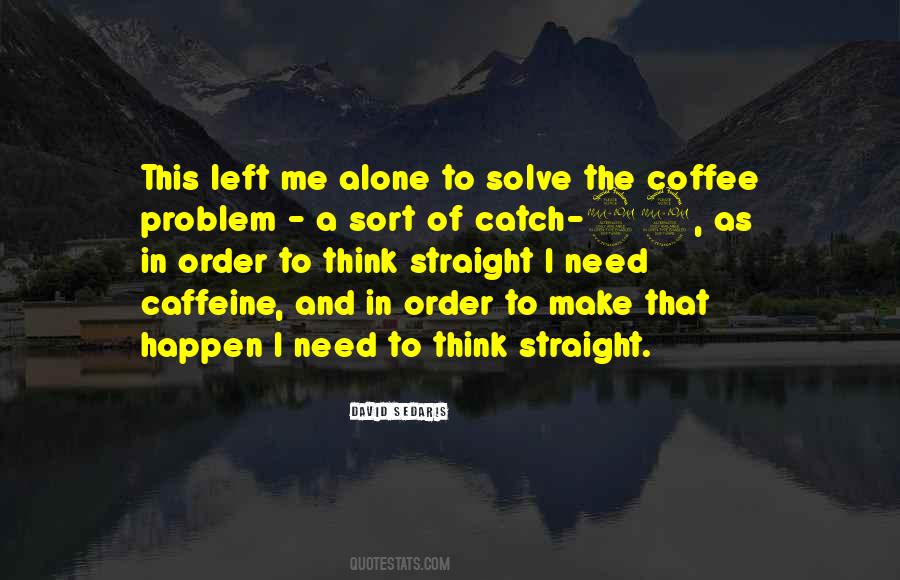 Quotes About To Think Alone #1022704