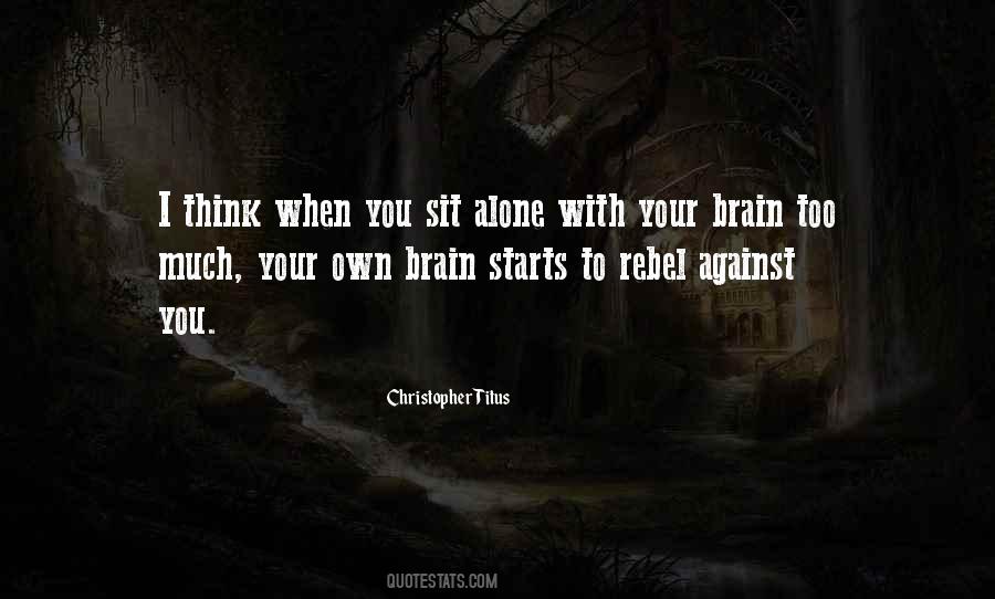 Quotes About To Think Alone #1584073