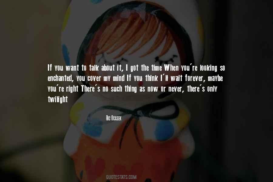 If You Want To Talk Quotes #1043407