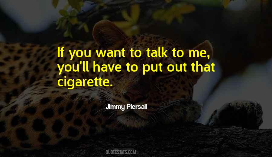 If You Want To Talk Quotes #1081108