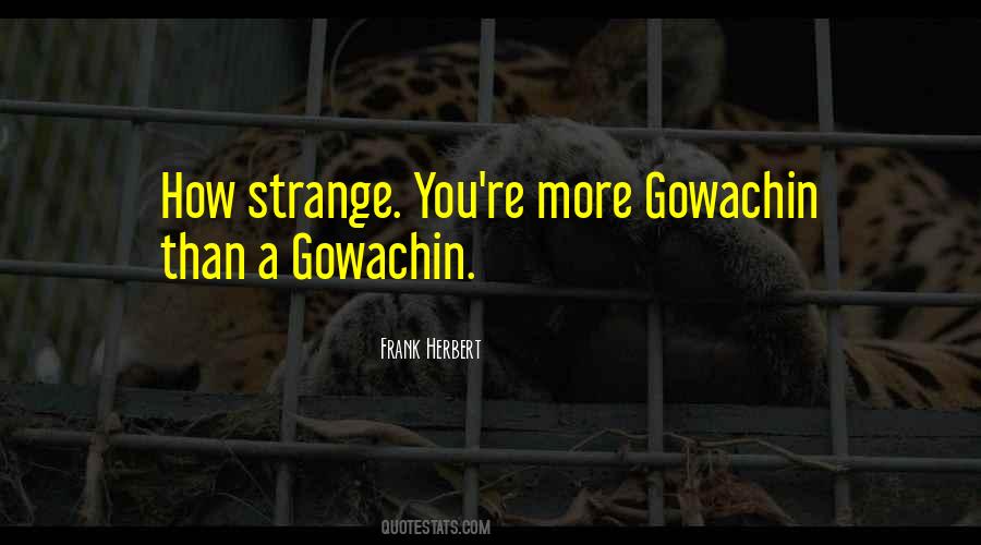 Quotes About Gowachin #528808