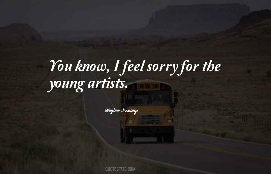 I Feel Sorry For You Quotes #1772171