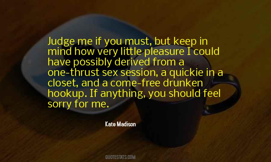 I Feel Sorry For You Quotes #1827578