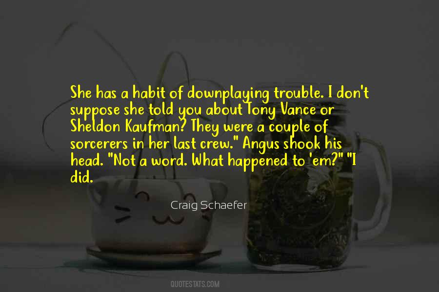What Has Happened To You Quotes #1043562
