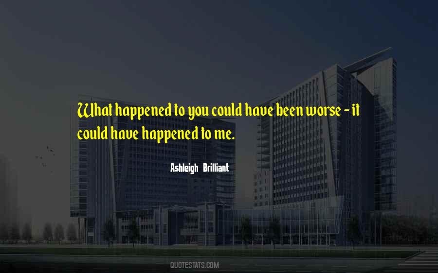 What Has Happened To You Quotes #1715568