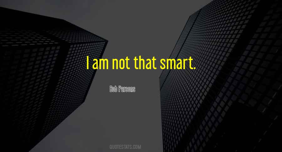 I Am Not Smart Quotes #1455918