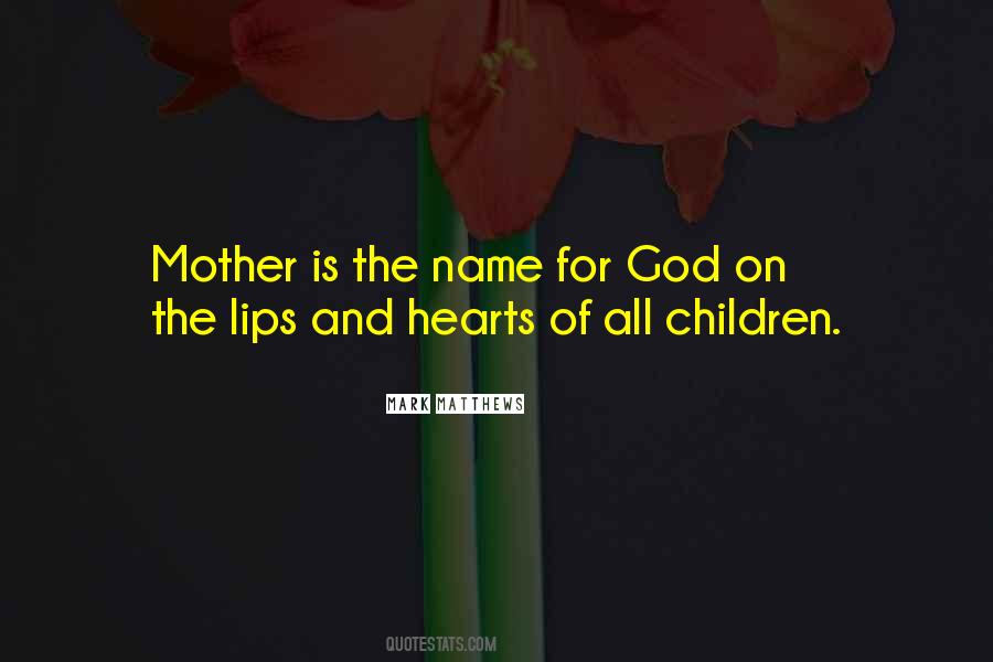 Mother Is The Name For God Quotes #1198616