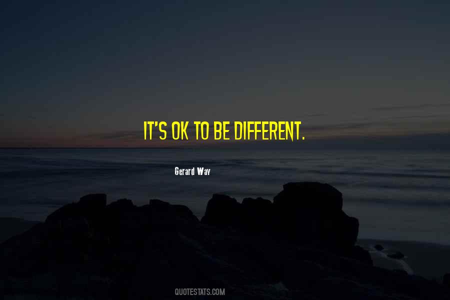 Ok To Be Different Quotes #1017744
