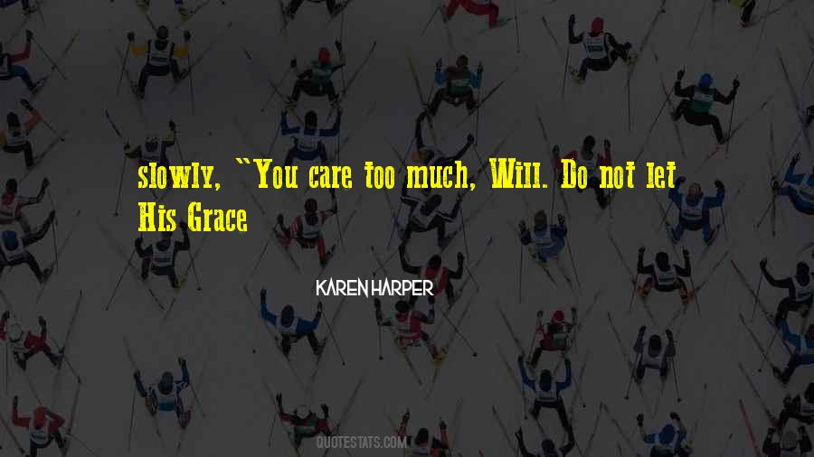 Quotes About Too Much Care #1428250