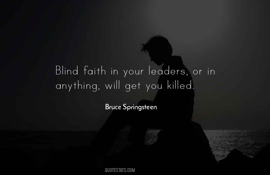 Blind Faith In Your Leaders Quotes #671988