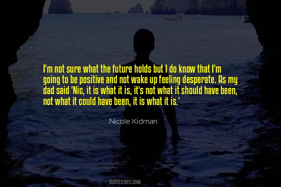 Not Sure What The Future Holds Quotes #1581054