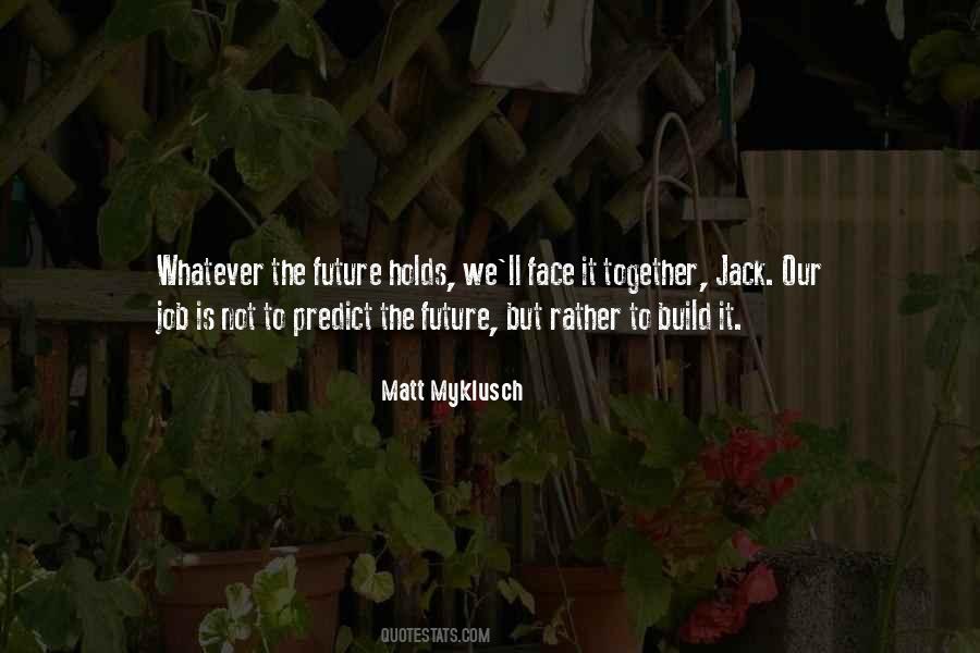 Not Sure What The Future Holds Quotes #1822631