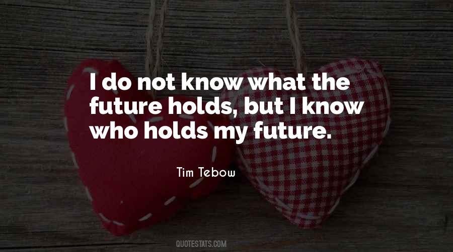 Not Sure What The Future Holds Quotes #655183