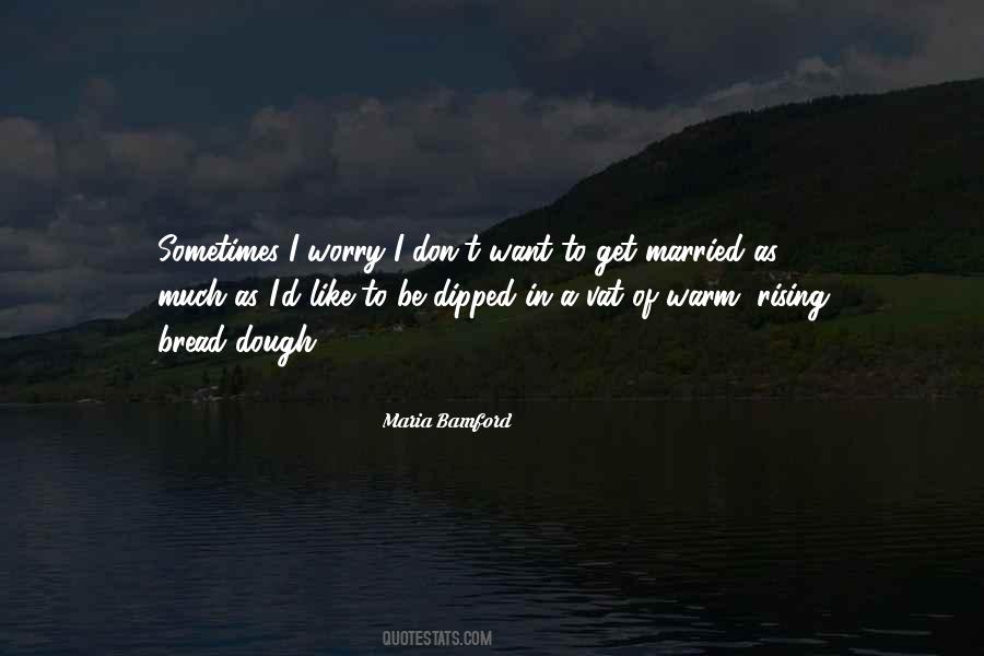 I Want To Be Married Quotes #30080