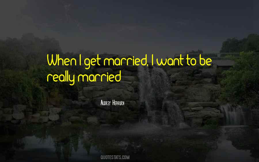 I Want To Be Married Quotes #303841