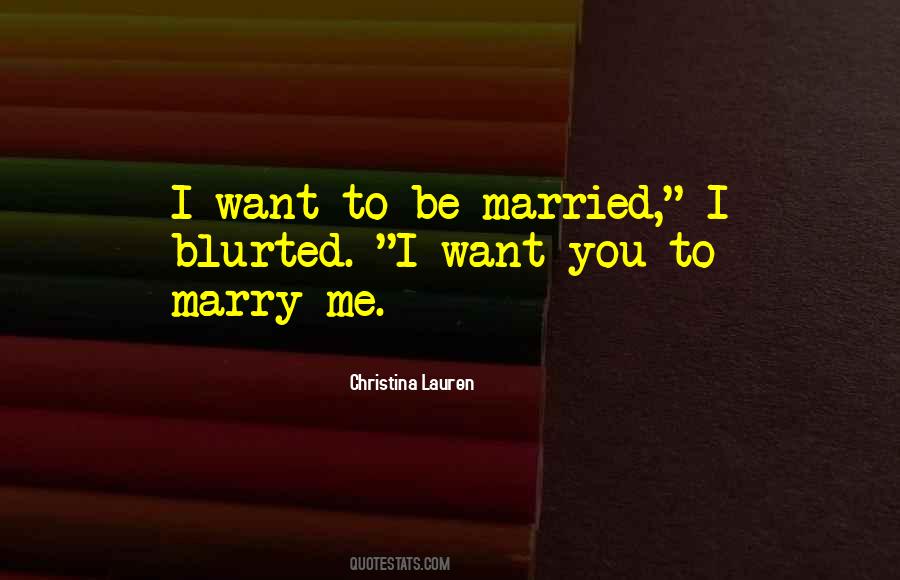 I Want To Be Married Quotes #304875
