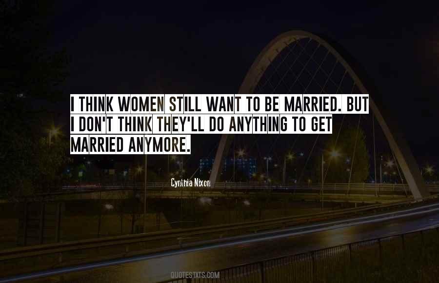 I Want To Be Married Quotes #977130