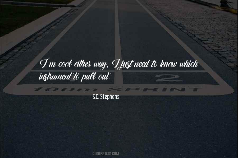 I Just Need To Know Quotes #1090248
