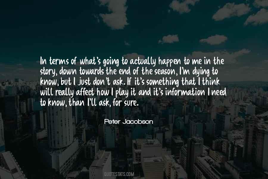 I Just Need To Know Quotes #1121838