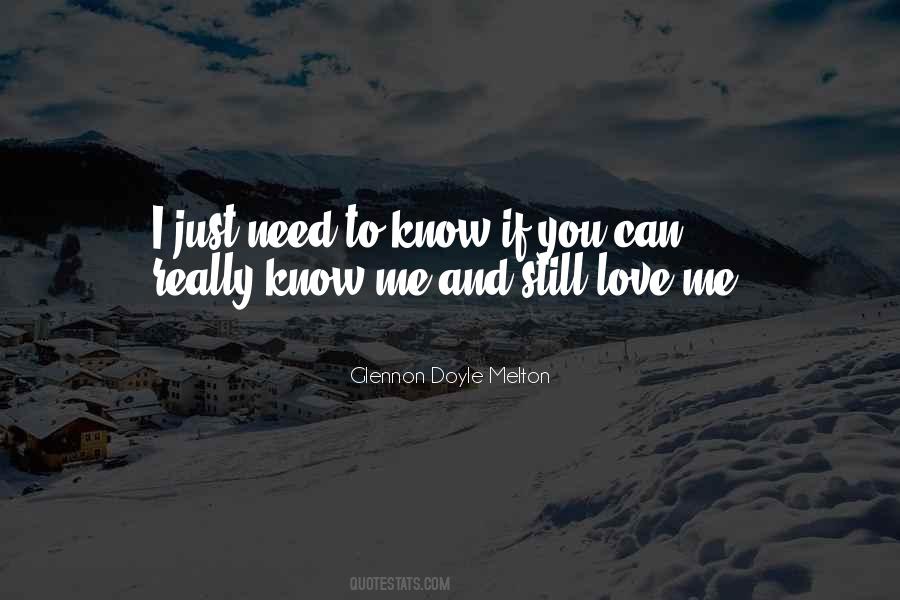 I Just Need To Know Quotes #821374