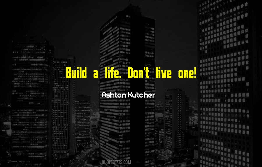 Build A Life Quotes #937449