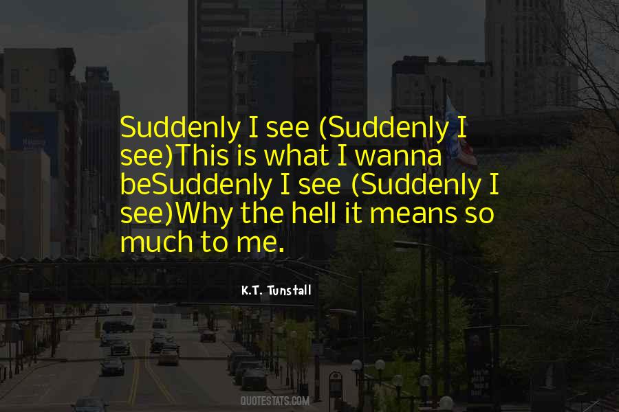 I Wanna Be Quotes #1336249