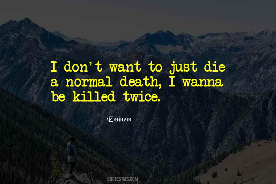 I Wanna Be Quotes #1385021