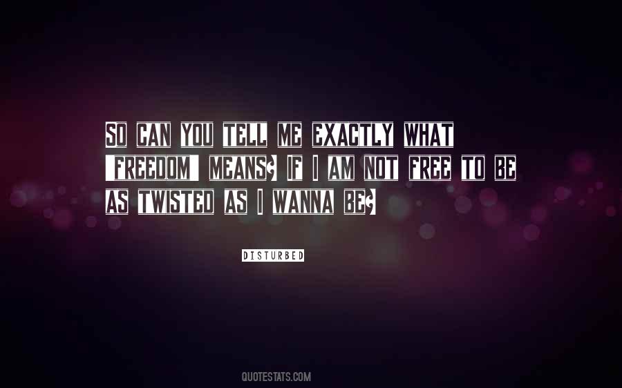 I Wanna Be Quotes #31820