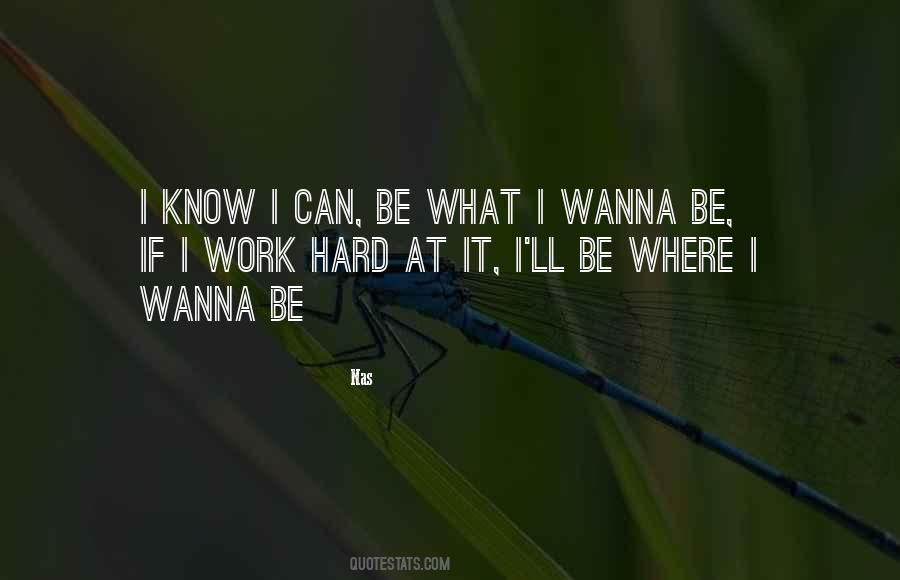 I Wanna Be Quotes #516574