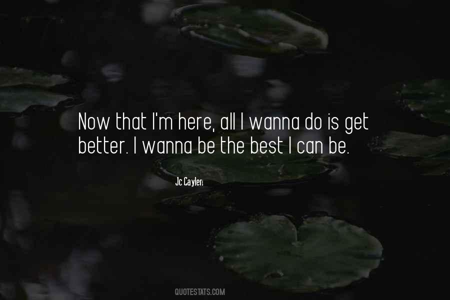 I Wanna Be Quotes #613856