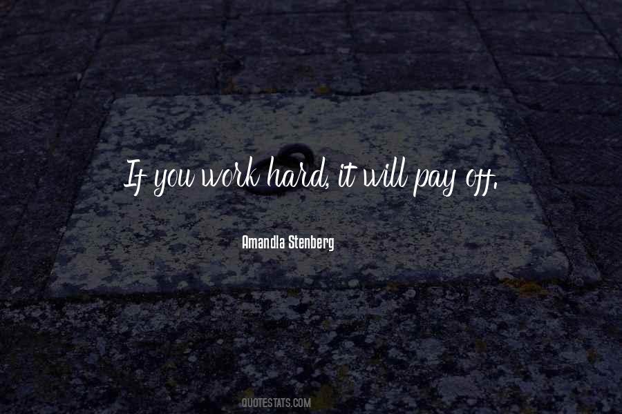Hard Work Pay Off Quotes #1123767