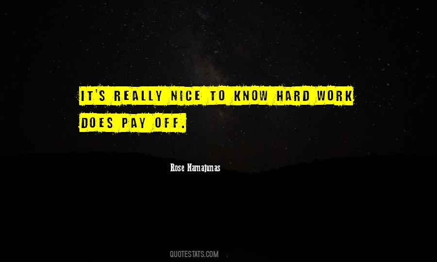 Hard Work Pay Off Quotes #49746