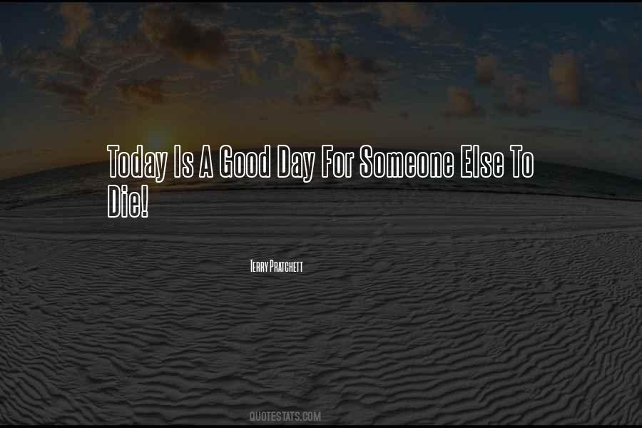 Today Is A Good Day To Die Quotes #46071