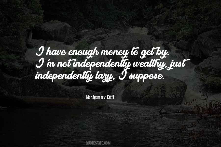 Quotes About Have Enough Money #1460775