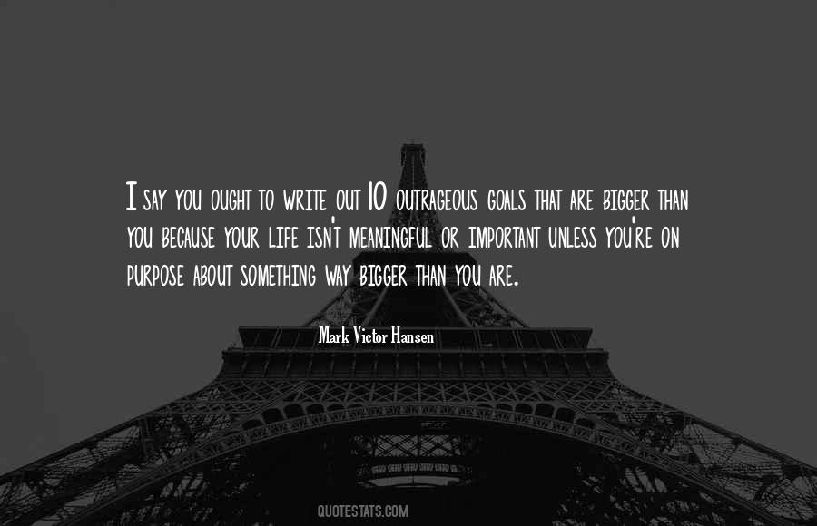 Bigger Goals Quotes #1039870