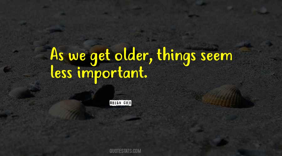 We Get Older Quotes #1033405