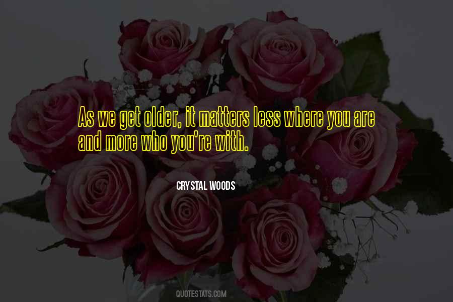 We Get Older Quotes #1057473