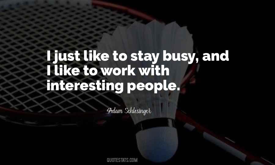 Stay Busy Quotes #1150437