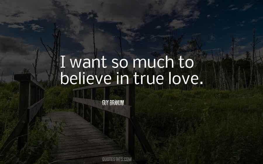 I Believe True Love Quotes #1718505