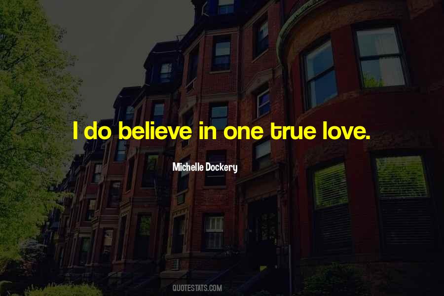 I Believe True Love Quotes #507864