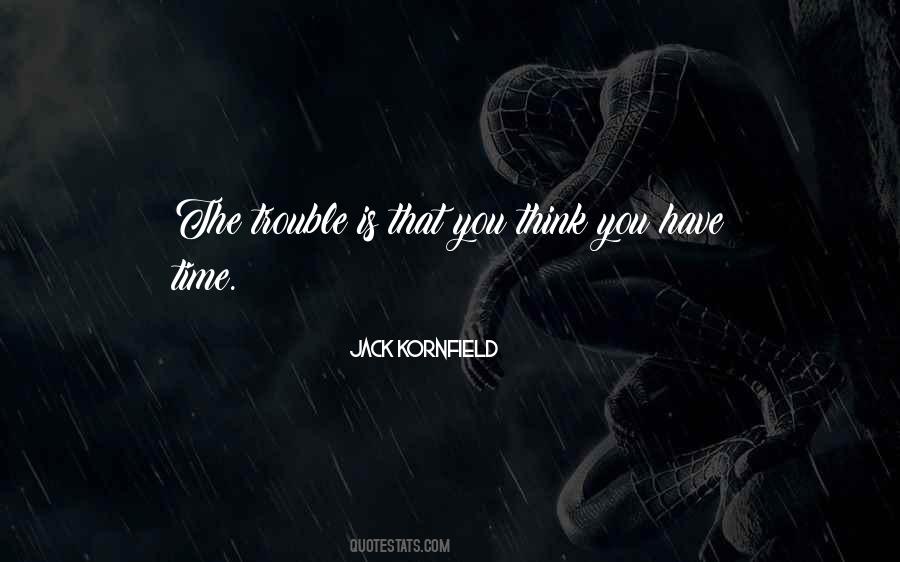 You Think You Have Time Quotes #138953