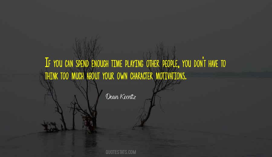 You Think You Have Time Quotes #450206
