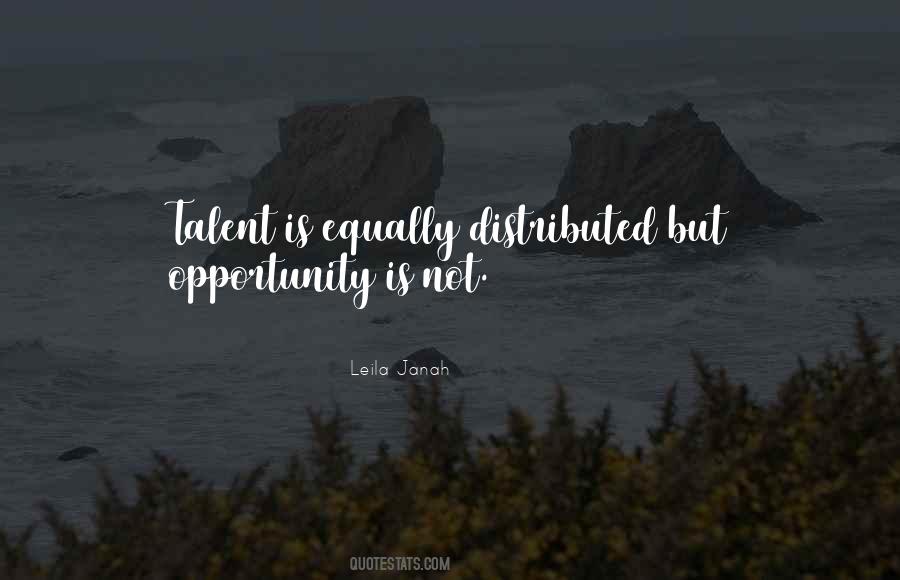 Talent Is Equally Distributed Quotes #43730
