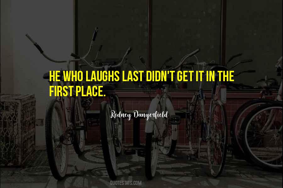 The One Who Laughs Last Quotes #408030