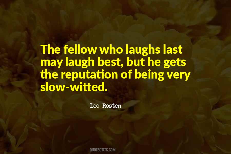 The One Who Laughs Last Quotes #516162