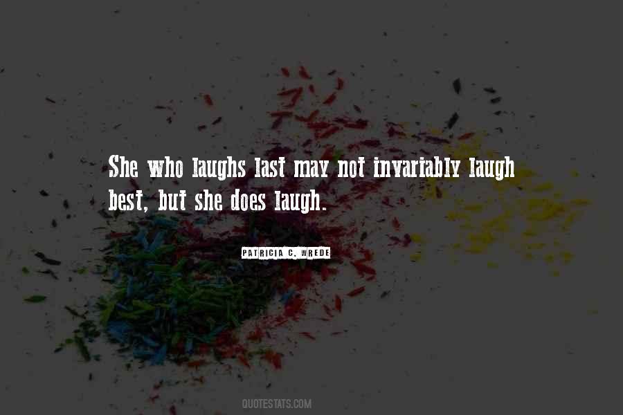 The One Who Laughs Last Quotes #654839