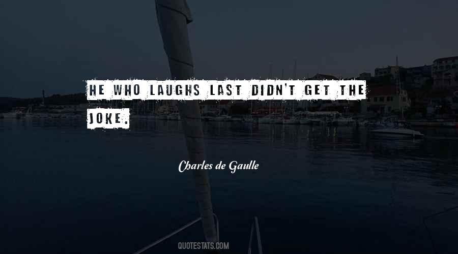 The One Who Laughs Last Quotes #846417